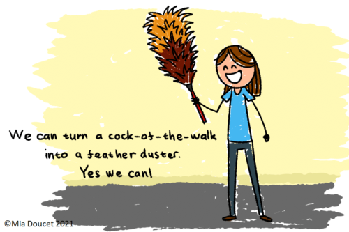 Drawing: We can turn a cock-of-the-walk into a feather duster